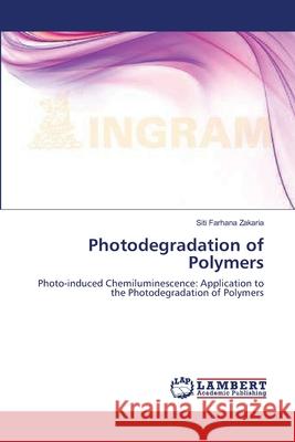 Photodegradation of Polymers Zakaria Siti Farhana 9783659349294 LAP Lambert Academic Publishing
