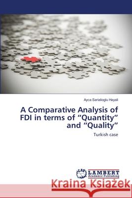 A Comparative Analysis of FDI in terms of Quantity and Quality Sarialioglu Hayali, Ayca 9783659349768