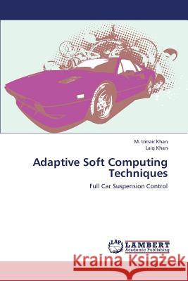 Adaptive Soft Computing Techniques Khan M. Umair                            Khan Laiq 9783659350108