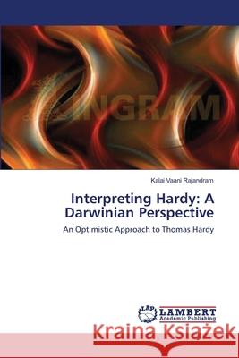 Interpreting Hardy: A Darwinian Perspective Rajandram, Kalai Vaani 9783659350290 LAP Lambert Academic Publishing