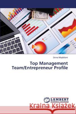 Top Management Team/Entrepreneur Profile Majdalani Zeina 9783659350924 LAP Lambert Academic Publishing