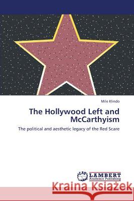 The Hollywood Left and McCarthyism Klindo Mile 9783659351297 LAP Lambert Academic Publishing