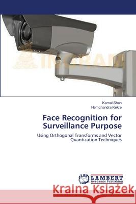 Face Recognition for Surveillance Purpose Kamal Shah, Hemchandra Kekre 9783659351488