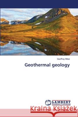 Geothermal geology Mibei, Geoffrey 9783659351655 LAP Lambert Academic Publishing