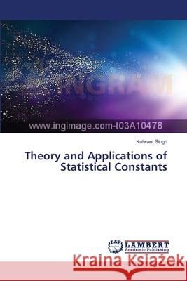 Theory and Applications of Statistical Constants Kulwant Singh 9783659352027