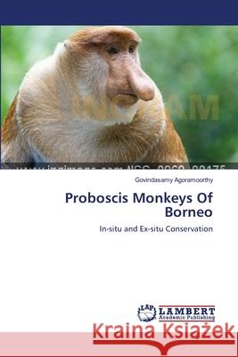 Proboscis Monkeys Of Borneo Agoramoorthy, Govindasamy 9783659352287