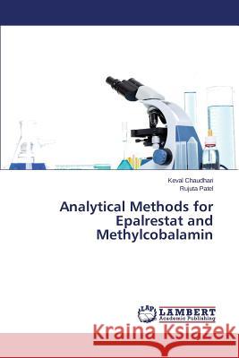 Analytical Methods for Epalrestat and Methylcobalamin Chaudhari Keval                          Patel Rujuta 9783659353475