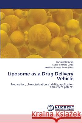 Liposome as a Drug Delivery Vehicle Suryakanta Swain, Subas Chandra Dinda, Muddana Eswara Bhanoji Rao 9783659354526