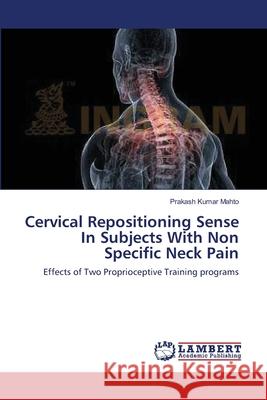 Cervical Repositioning Sense In Subjects With Non Specific Neck Pain Mahto, Prakash Kumar 9783659354960