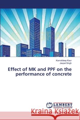 Effect of MK and PPF on the performance of concrete Kaur, Kamaldeep 9783659355127