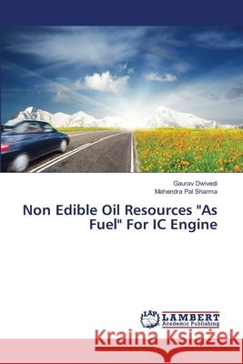 Non Edible Oil Resources As Fuel For IC Engine Dwivedi, Gaurav 9783659355400