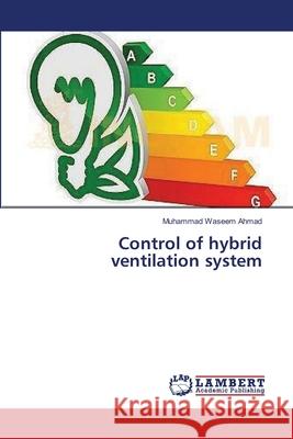 Control of hybrid ventilation system Ahmad, Muhammad Waseem 9783659355653