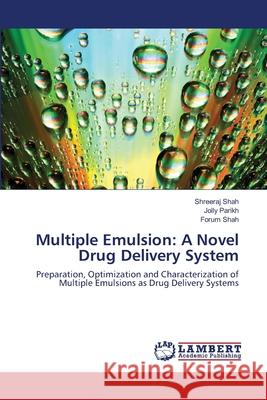 Multiple Emulsion: A Novel Drug Delivery System Shah, Shreeraj 9783659355981