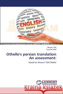 Othello's persian translation An assessment Maryam Seif, Kourosh Akef 9783659356049