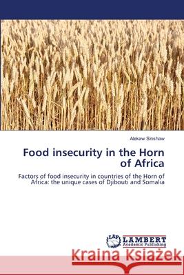 Food insecurity in the Horn of Africa Sinshaw, Alekaw 9783659356339