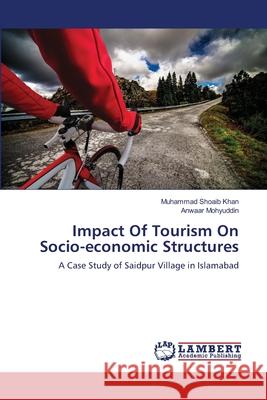 Impact Of Tourism On Socio-economic Structures Khan, Muhammad Shoaib 9783659356940