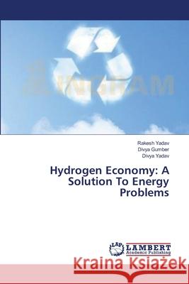 Hydrogen Economy: A Solution To Energy Problems Yadav, Rakesh 9783659357435