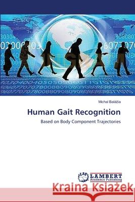 Human Gait Recognition Michal Balázia 9783659357466