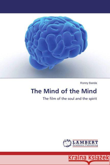 The Mind of the Mind : The film of the soul and the spirit Banda, Ronny 9783659357572