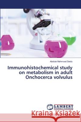 Immunohistochemical study on metabolism in adult Onchocerca volvulus Seidu, Abdulai Mahmood 9783659358340