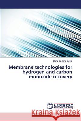 Membrane technologies for hydrogen and carbon monoxide recovery David Oana Cristina 9783659358524