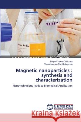 Magnetic nanoparticles: synthesis and characterization Chidurala, Shilpa Chakra 9783659358647