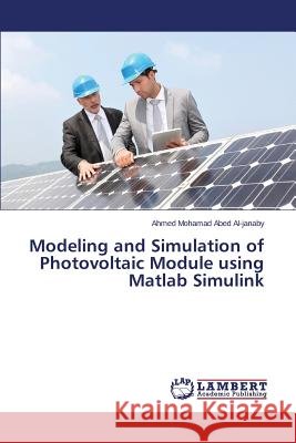 Modeling and Simulation of Photovoltaic Module using Matlab Simulink Al-Janaby Ahmed Mohamad Abed 9783659358708