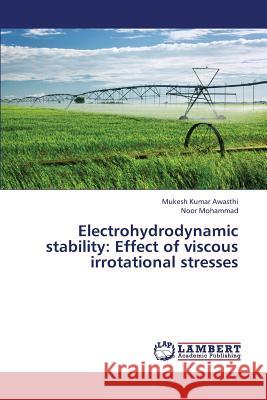 Electrohydrodynamic stability: Effect of viscous irrotational stresses Awasthi, Mukesh Kumar 9783659358845