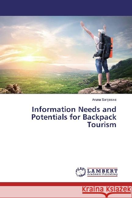 Information Needs and Potentials for Backpack Tourism Sanjeewa, Aruna 9783659359217