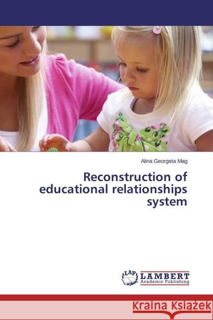 Reconstruction of educational relationships system Mag, Alina Georgeta 9783659359521