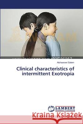 Clinical characteristics of intermittent Exotropia Salem, Alshaarawi 9783659359828 LAP Lambert Academic Publishing