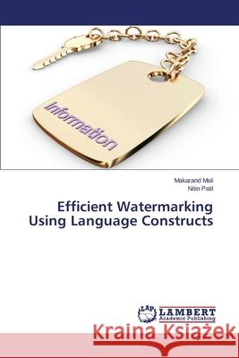 Efficient Watermarking Using Language Constructs Mali Makarand                            Patil Nitin 9783659360183 LAP Lambert Academic Publishing