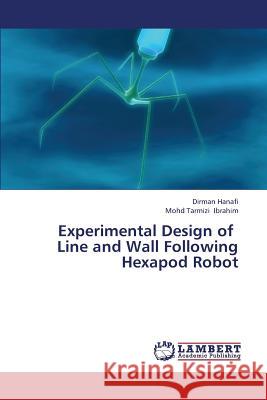 Experimental Design of Line and Wall Following Hexapod Robot Hanafi Dirman, Ibrahim Mohd Tarmizi 9783659360527