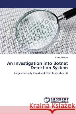 An Investigation into Botnet Detection System Hasan, Kamrul 9783659360978