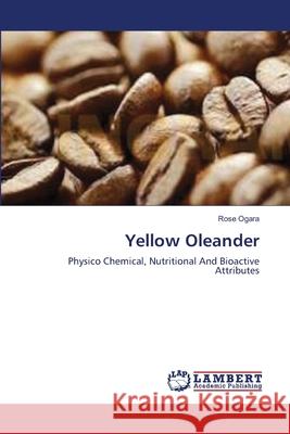 Yellow Oleander Ogara Rose 9783659361524 LAP Lambert Academic Publishing