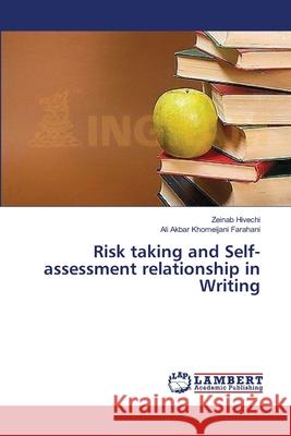 Risk taking and Self-assessment relationship in Writing Hivechi, Zeinab 9783659361890