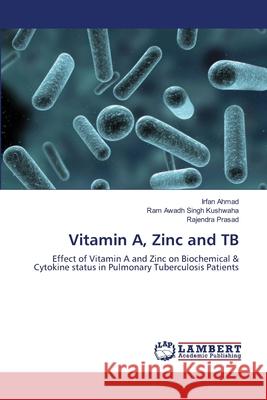 Vitamin A, Zinc and TB Ahmad, Irfan 9783659362194