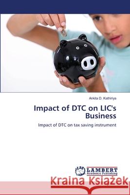 Impact of DTC on LIC's Business Kathiriya, Ankita D. 9783659362552