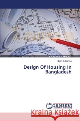 Design Of Housing In Bangladesh Sarma, Bijon B. 9783659363825