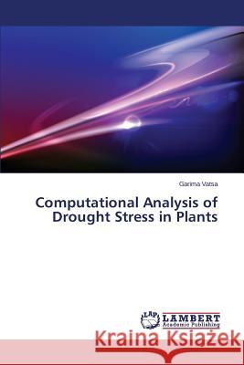 Computational Analysis of Drought Stress in Plants Vatsa Garima 9783659363986