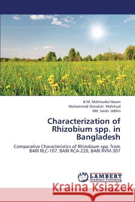 Characterization of Rhizobium Spp. in Bangladesh Hasan B M Mahmudul, Mahmud Mohammad Showkat, Uddin MD Salah 9783659364501