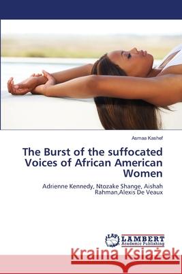 The Burst of the suffocated Voices of African American Women Kashef, Asmaa 9783659365102