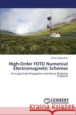 High-Order Fdtd Numerical Electromagnetic Schemes Alighanbari Abbas 9783659365164 LAP Lambert Academic Publishing