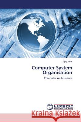 Computer System Organisation Saini Ajay 9783659365423