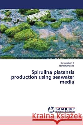 Spirulina platensis production using seawater media J, Devanathan 9783659365652