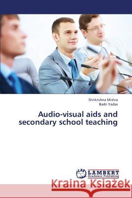 Audio-Visual AIDS and Secondary School Teaching Mishra Shrikrishna, Yadav Badri 9783659366635 LAP Lambert Academic Publishing