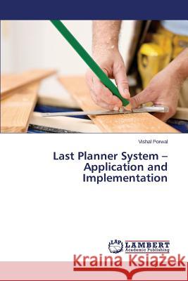 Last Planner System - Application and Implementation Porwal Vishal 9783659366819