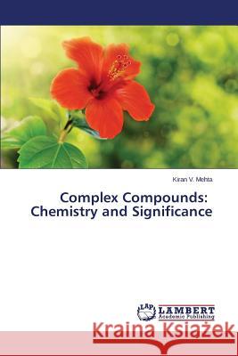 Complex Compounds: Chemistry and Significance Mehta Kiran V. 9783659366963