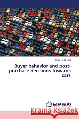 Buyer behavior and post-purchase decisions towards cars Reddi, Mude 9783659367052