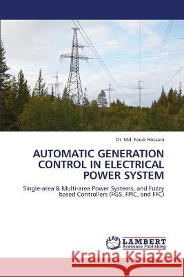 Automatic Generation Control in Electrical Power System Hossain Dr MD Faruk 9783659367113
